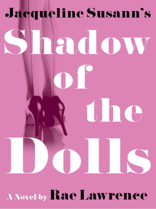 Title details for Jacqueline Susann's Shadow of the Dolls by Rae Lawrence - Available